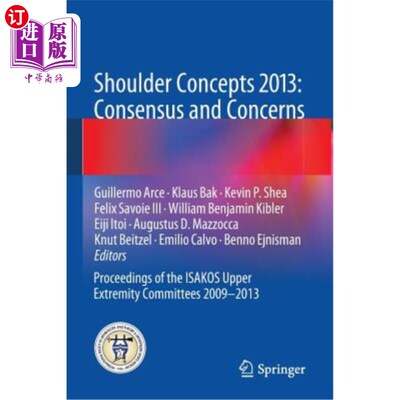 海外直订医药图书Shoulder Concepts 2013: Consensus and Concerns: Proceedings of the Isakos Upper  2013年肩部概念：共