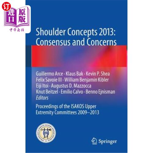 海外直订医药图书Shoulder Concepts 2013: Consensus and Concerns: Proceedings of the Isakos Upper  2013年肩部概念：共