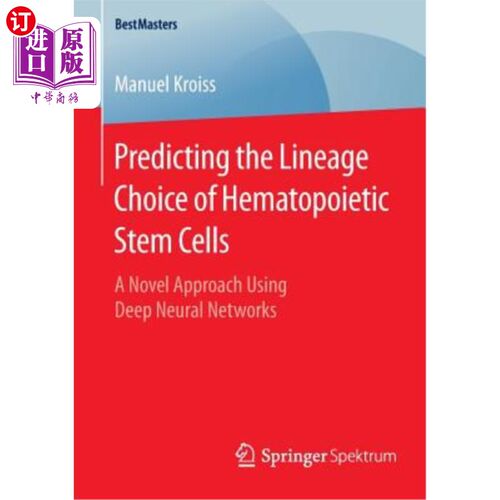 海外直订Predicting the Lineage Choice of Hematopoietic Stem Cells: A Novel Approach Usin 利用深度神经预测造血干