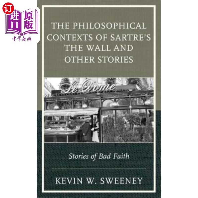 海外直订The Philosophical Contexts of Sartre's The Wall and Other Stories: Stories of Ba 萨特《墙与其他故事》的哲学