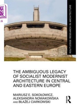 海外直订Ambiguous Legacy of Socialist Modernist Architec... 中欧和东欧社会主义现代主义建筑的模糊遗产