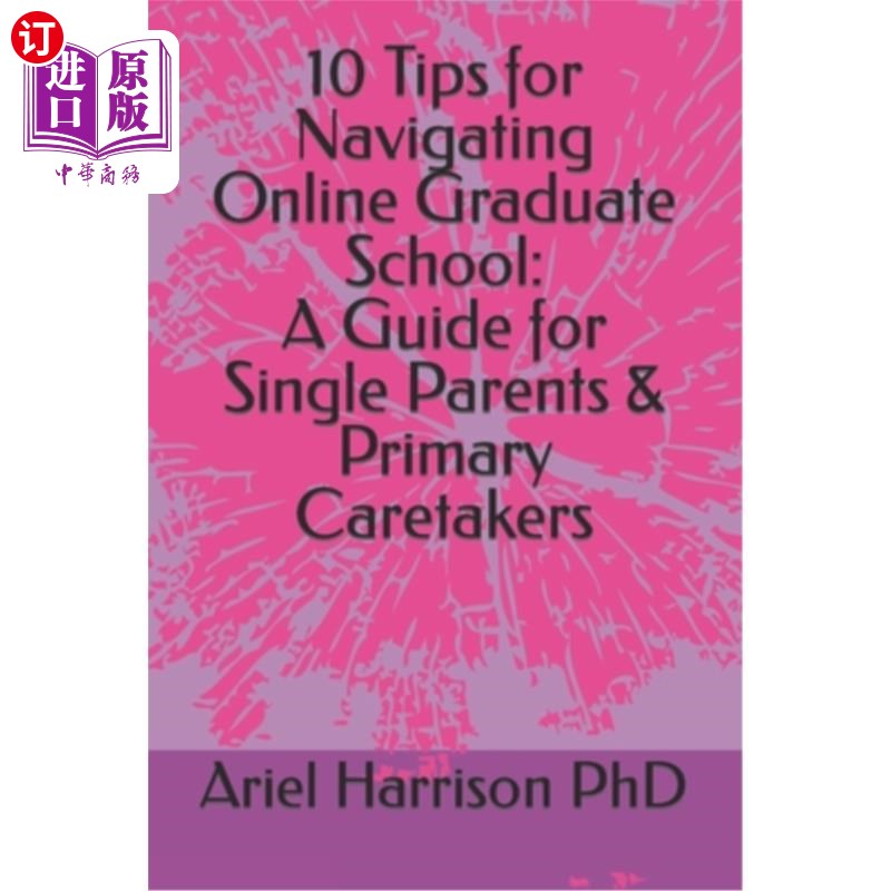 海外直订10 Tips for Navigating Online Graduate School: A Guide for Single Parents & Prim 在线研究生院的10个建议:单