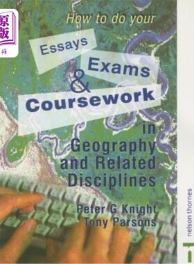 海外直订How to Do Your Essays, Exams and Coursework in Geography and Related Disciplines 如何完成地理及相关学科的论