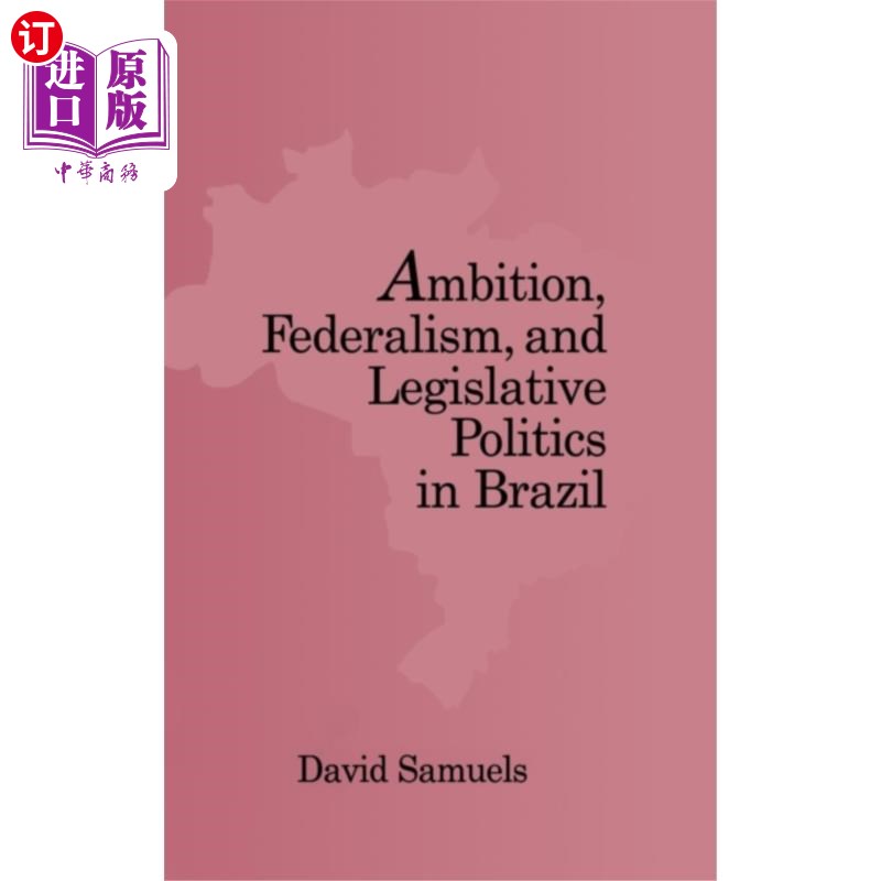 海外直订Ambition, Federalism, and Legislative Politics i...巴西的野心、联邦制与立法政治