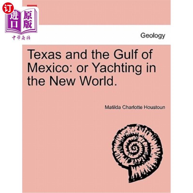 海外直订Texas and the Gulf of Mexico: Or Yachting in the New World. 德克萨斯和墨西哥湾:或游艇在新世界。 - 实物图