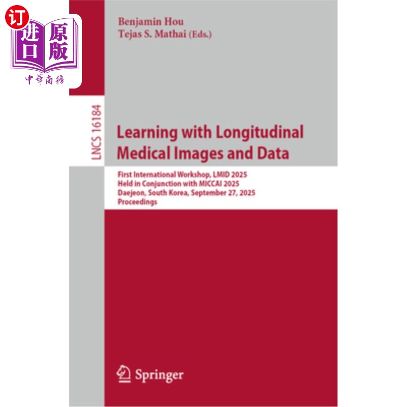 海外直订Learning with Longitudinal Medical Images and Data: First International Workshop 纵向医学图像和数据学习:第