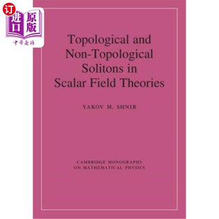海外直订Topological and Non-Topological Solitons in Scalar Field Theories 标量场理论中的拓扑孤子和非拓扑孤子