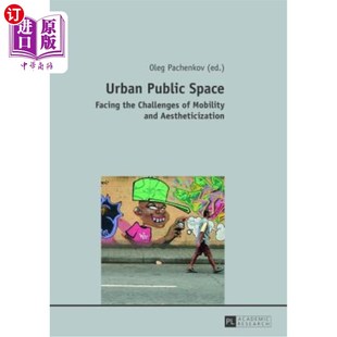 海外直订Urban Public Space: Facing the Challenges of Mobility and Aestheticization 城市公共空间:面临移动性和审美化