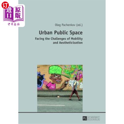 海外直订Urban Public Space: Facing the Challenges of Mobility and Aestheticization 城市公共空间:面临移动性和审美化