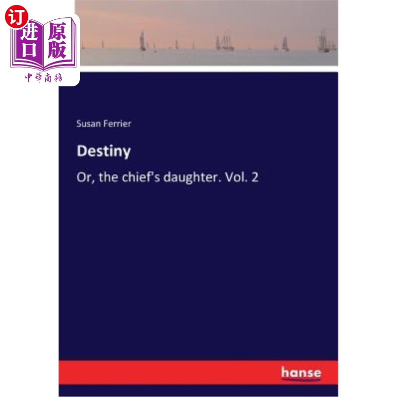 海外直订Destiny: Or, the chief's daughter. Vol. 2 命运：或者，酋长的女儿。第二卷