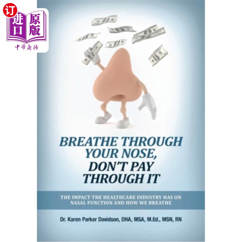 海外直订医药图书Breathe Through Your Nose, Don't Pay Through It: The Impact The Healthcare Indus 用鼻子呼吸,不要付