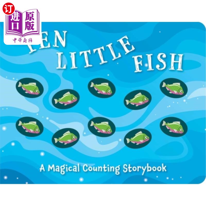 海外直订Ten Little Fish: A Magical Counting Storybook Volume 2 十只小鱼:神奇的计数故事书第二卷