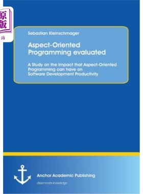 海外直订Aspect-Oriented Programming Evaluated: A Study on the Impact That Aspect-Oriente 面向方面编程评价：面向方面