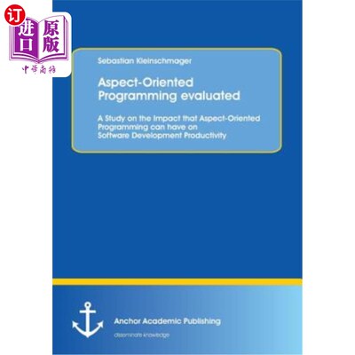 海外直订Aspect-Oriented Programming Evaluated: A Study on the Impact That Aspect-Oriente 面向方面编程评价：面向方面