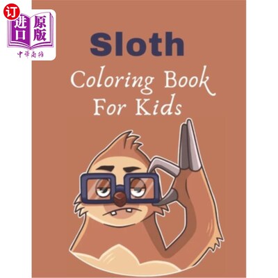 海外直订Sloth Coloring Book For Kids: Gift Book for Sloth Lovers girls boys teens toddle 树懒涂色书的孩子:树懒爱好