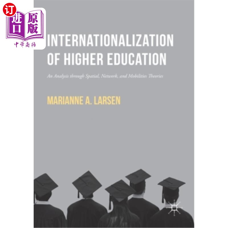 海外直订Internationalization of Higher Education: An Analysis Through Spatial, Network,  高等教育国际化：基于空间、