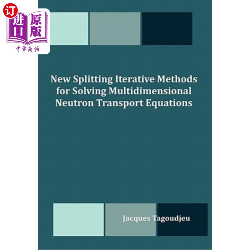 海外直订New Splitting Iterative Methods for Solving Multidimensional Neutron Transport E