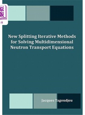 海外直订New Splitting Iterative Methods for Solving Multidimensional Neutron Transport E