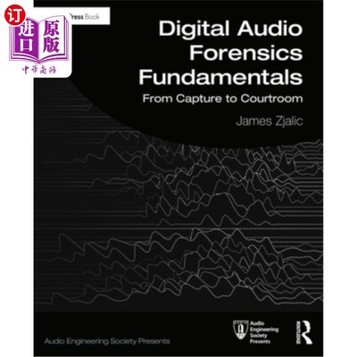海外直订Digital Audio Forensics Fundamentals: From Capture to Courtroom 数字音频取证基础:从捕获到法庭
