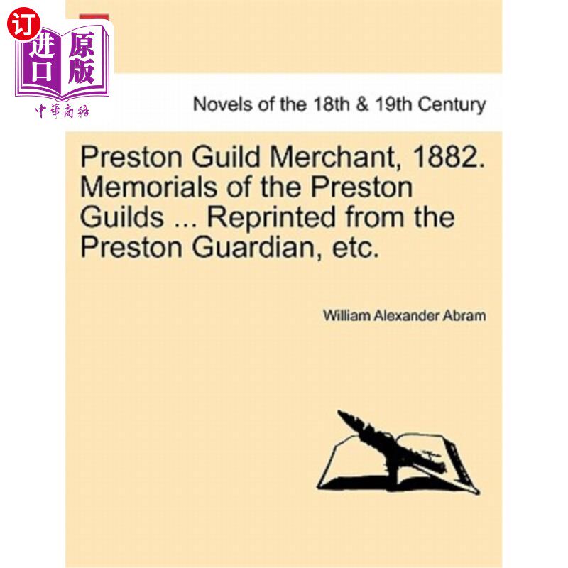 海外直订Preston Guild Merchant, 1882. Memorials of the Preston Guilds ... Reprinted from 普雷斯顿行会商人(1