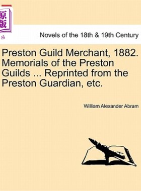 海外直订Preston Guild Merchant, 1882. Memorials of the Preston Guilds ... Reprinted from 普雷斯顿行会商人(1