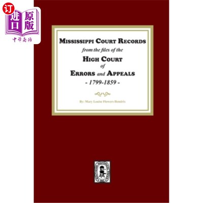 海外直订Mississippi Court Records from the High Court of Errors and Appeals, 1799-1859 高等错误与上诉法院的密西西比