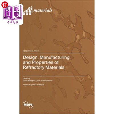 海外直订Design, Manufacturing and Properties of Refractory Materials 耐火材料的设计、制造和性能