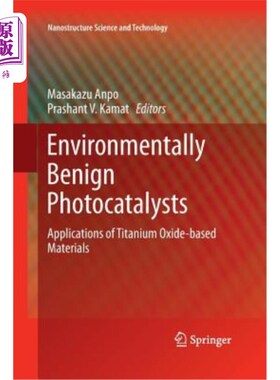 海外直订Environmentally Benign Photocatalysts: Applications of Titanium Oxide-Based Mate 环境友好型光催化剂：氧化钛