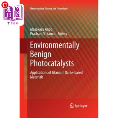 海外直订Environmentally Benign Photocatalysts: Applications of Titanium Oxide-Based Mate 环境友好型光催化剂：氧化钛