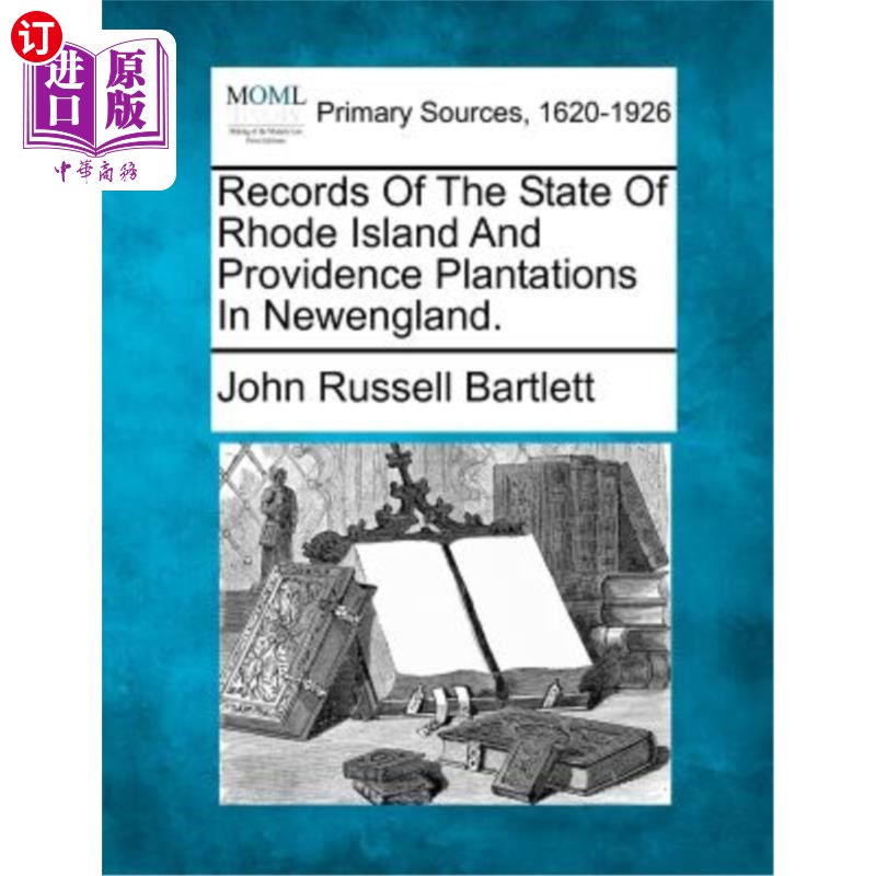 海外直订Records Of The State Of Rhode Island And Providence Plantations In Newengland. 罗德岛州和新英格兰普罗维登斯