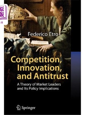 海外直订Competition, Innovation, and Antitrust: A Theory of Market Leaders and Its Polic 竞争、创新与反垄断：市场领