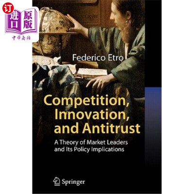 海外直订Competition, Innovation, and Antitrust: A Theory of Market Leaders and Its Polic 竞争、创新与反垄断：市场领