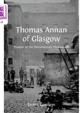 海外直订Thomas Annan of Glasgow: Pioneer of the Documentary Photograph 格拉斯哥的托马斯·安南:纪实摄影的先驱