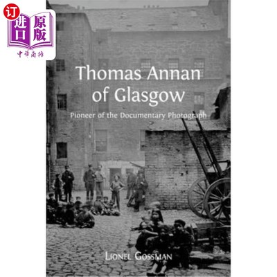 海外直订Thomas Annan of Glasgow: Pioneer of the Documentary Photograph 格拉斯哥的托马斯·安南:纪实摄影的先驱