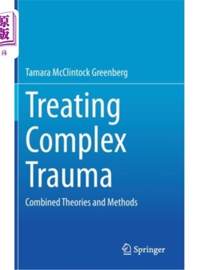 海外直订医药图书Treating Complex Trauma: Combined Theories and Methods 复杂创伤的治疗:理论与方法相结合