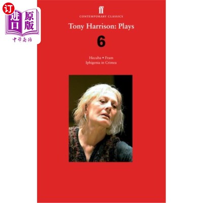 海外直订Tony Harrison Plays 6: Hecuba; Fram; Iphigenia in Crimea 托尼哈里森演6:赫库巴;“弗拉姆”;伊菲革涅亚在克里米