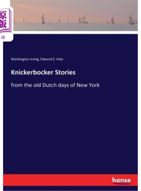 海外直订Knickerbocker Stories: from the old Dutch days of New York 尼克博克的故事