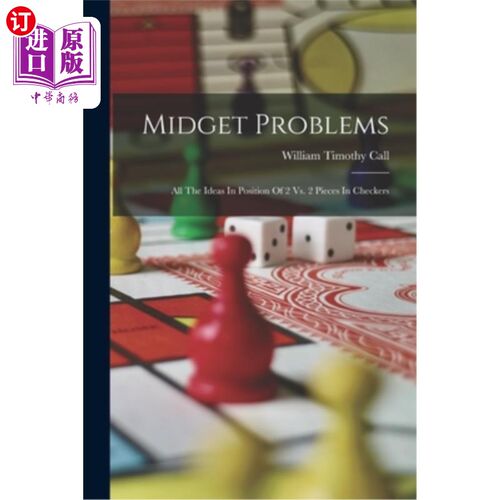 海外直订Midget Problems: All The Ideas In Position Of 2 Vs. 2 Pieces In Checkers 小问题:所有的想法都在2个棋子和2个