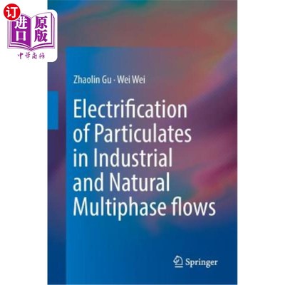 海外直订Electrification of Particulates in Industrial and Natural Multiphase Flows
