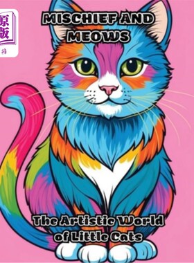 海外直订Mischief and Meows: The Artistic World of Little Cats 淘气和喵喵：小猫的艺术世界