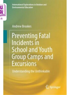 海外直订Preventing Fatal Incidents in School and Youth Group Camps and Excursions: Under 预防学校和青年团体营地和远