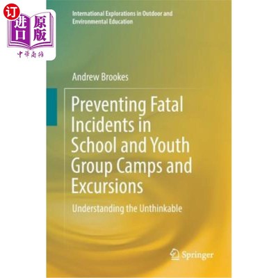 海外直订Preventing Fatal Incidents in School and Youth Group Camps and Excursions: Under 预防学校和青年团体营地和远