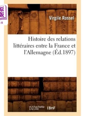 海外直订法语 Histoire Des Relations Littéraires Entre La France Et l'Allemagne (éd.1897) 《法德文学关系史》(1897年