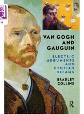 海外直订Van Gogh and Gauguin: Electric Arguments and Utopian Dreams 梵高和高更:电的争论和乌托邦的梦想