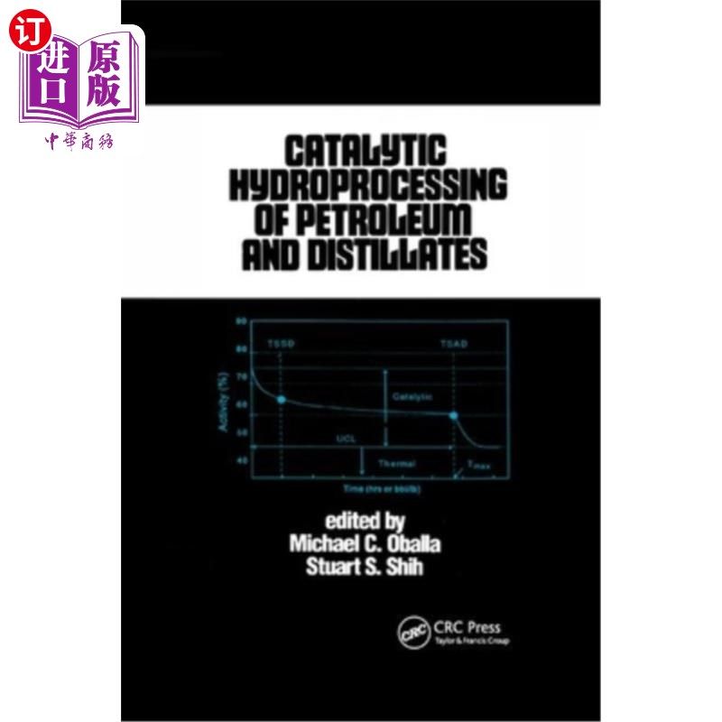 海外直订Catalytic Hydroprocessing of Petroleum and Distillates 石油及馏分油催化加氢处理