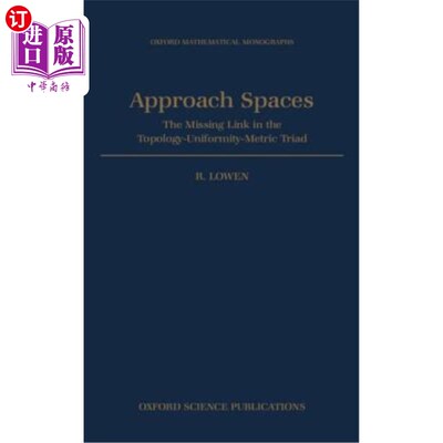 海外直订Approach Spaces: The Missing Link in the Topology-Uniformity-Metric Triad 逼近空间：拓扑一致性度量空间中的