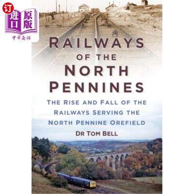 海外直订Railways of the North Pennines: The Rise and Fall of the Railways Serving the No 北奔宁铁路:服务于北奔宁矿