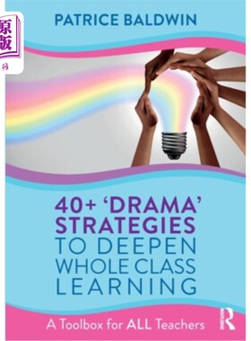 海外直订40+ 'Drama' Strategies to Deepen Whole Class Learning: A Toolbox for All Teacher 40+“戏剧”策略深化全班学
