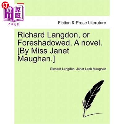 海外直订Richard Langdon, or Foreshadowed. a Novel. [By Miss Janet Maughan.] 理查德·兰登，或预示着。一本小说。[珍妮