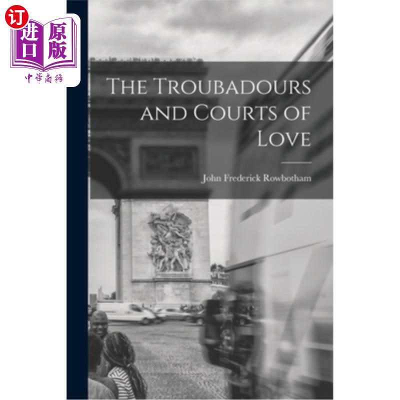 海外直订The Troubadours and Courts of Love 吟游诗人和爱的法庭